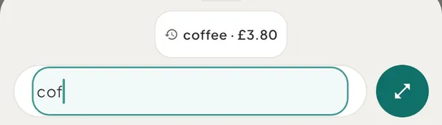 The capture bar reading "cof", with one suggestion chip, coffee · £3.80, and the round button showing the expand icon